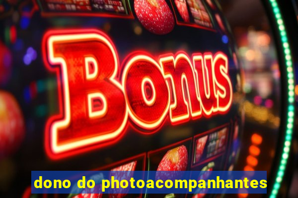 dono do photoacompanhantes